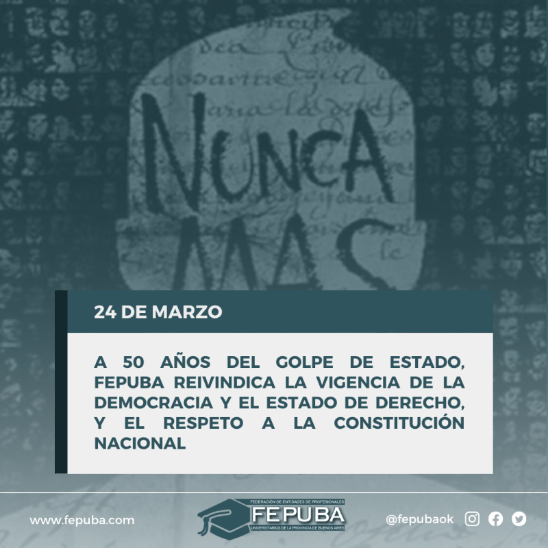 A 50 años del Golpe de Estado, FEPUBA reivindica la vigencia de la Democracia y el Estado de Derecho, y el respeto a la Constitución Nacional