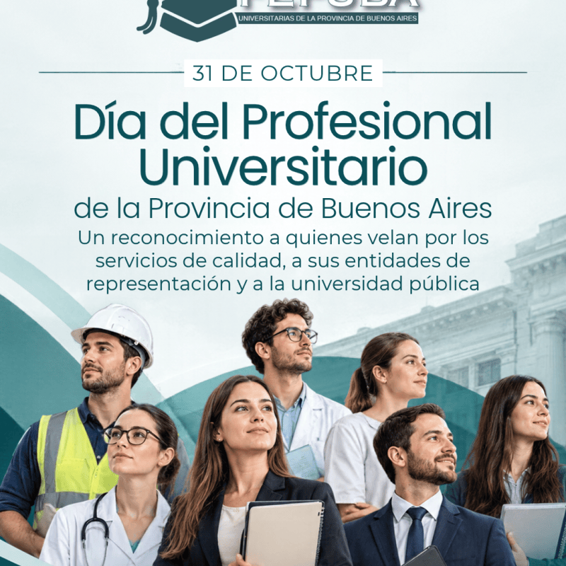 En el Día del Profesional Universitario: FEPUBA reivindica a quienes velan por los servicios de calidad, a sus entidades de representación y a la universidad pública